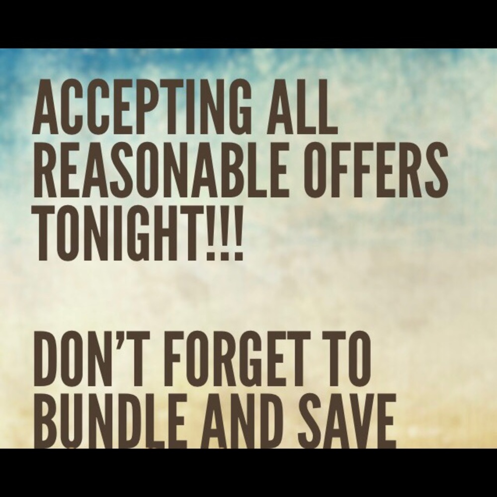 ACCEPTING “ALL” REASONABLE OFFERS TONIGHT!!!!!